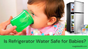 Is Refrigerator Water Safe for Babies?