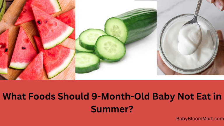 What Foods Should 9-Month-Old Baby Not Eat in Summer?